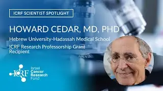 ICRF Scientist Spotlight: Howard Cedar, MD, PhD