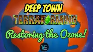 DEEP TOWN ¦ TERRAFORMING PART 2 - How to reform the Ozone Layer! [HD]