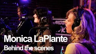 Monica LaPlante: Behind the Scenes