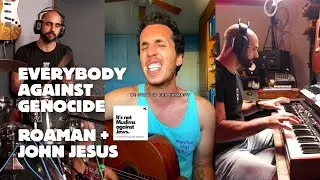 Everybody Against Genocide - Roaman + John Jesus