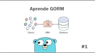 Golang  y GORM - Operaciones básicas #01