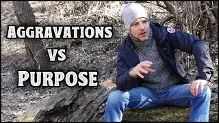 Your Purpose Must Be Greater Than Your Aggravations