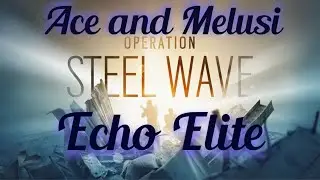 ECHO ELITE - Ace and Melusi - Rainbow Six Siege Operation Steel Wave News