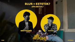 Blur Bikin Foto Estetik? Apa Betul? | PSBB Episode 5