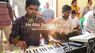 He aba swarag ker aba /Holy Confirmation song/Kusumdegi Parish #2024