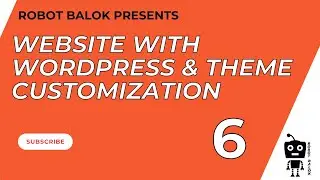 Website with Wordpress & Theme Customization | Class 6 | Robot Balok
