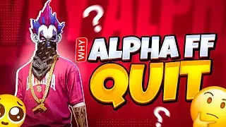 ALPHA FF *QUIT* Free Fire !! 🥺💔 