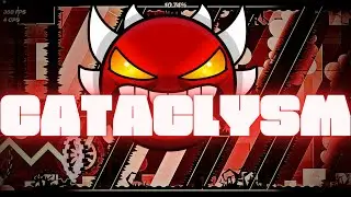 CATACLYSM 100% (FIRST EXTREME DEMON) (5768 ATTS) | Geometry Dash 2.11