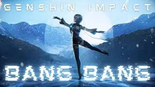 Genshin Impact: Bang Bang AMV/CMV