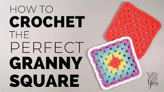How to Crochet the Perfect Granny Square | Yay For Yarn