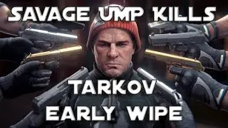 Savage UMP Kills in Escape from Tarkov early wipe