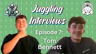 Juggling Interviews Episode 7: Tom Bennett | Hosted by XavJuggles