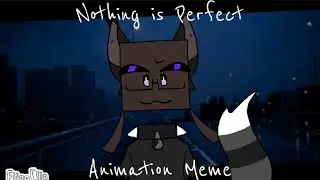 Nothing is Perfect || Animation Meme || Ipad test