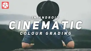 Cinematic Colour Grading in Kinemaster || Android 2020