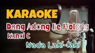 KARAOKE DANG ADONG BE HOLONG | NADA LAKI-LAKI