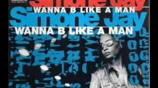 Simone Jay - Wanna Be Like A Man