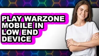 How to Play Warzone Mobile on Low End Devices in Easy Guide 2025