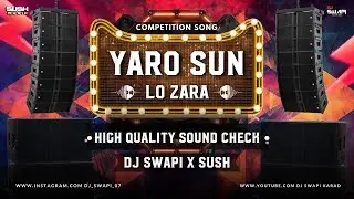 Yaro Sun Lo Zara - HIGH QUALITY SOUND CHECK - Dj Swapi X Sush - Basslinemix #competition #soundcheck