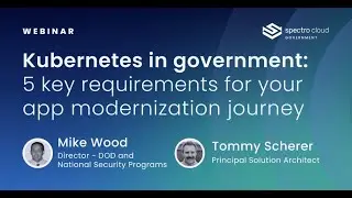 Kubernetes in government: 5 key requirements for your app modernization journey