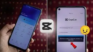 How to fix Capcut Maximum Number Of Attempts Reached Problem | Capcut Login Problem