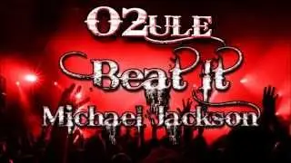 Michael Jackson - Beat It - [O2ule Remix]