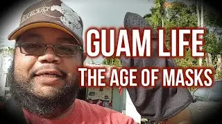 Guam Life - The Age of Masks