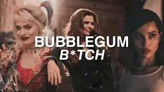 Gotham City Sirens || Bubblegum B*tch!