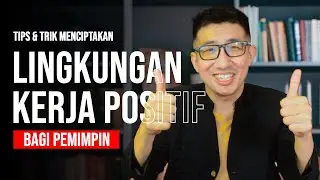 Menciptakan Lingkungan Kerja Positif bagi Leader