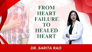 From heart failure to healed heart | Patient Testimonial | Dr. Sarita Rao