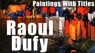 Raoul Dufy - 100 Paintings With Name.