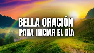 DAR GRACIAS AL SEÑOR Y PEDIR SU AYUDA, La Mejor Oración para iniciar el Día