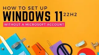 How to set up Windows 11 (22H2) without a Microsoft account