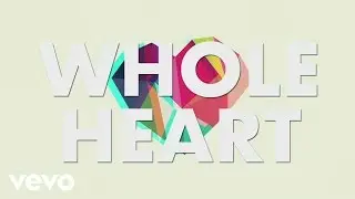 Brandon Heath - Whole Heart (Official Lyric Video)