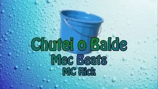 Chutei o Balde | Mec Beats x MC Rick (REMIX ELETROFUNK)