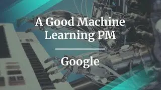 How to be a Good Machine Learning PM by Google Product Manager, Rubén Lozano Aguilera