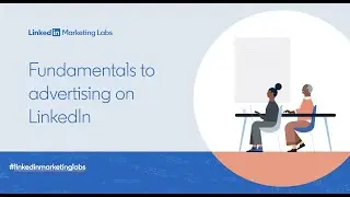 Fundamentals to Advertising on LinkedIn