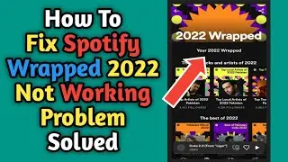 How To Fix Spotify Wrapped Not Showing | Fix Spotify Wrapped 2022 Not Working 