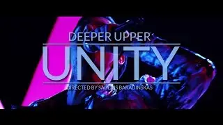Deeper Upper - Unity [Official Music Video]