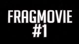 FragMovie #1