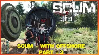 Scum ~ With Offshore ~ Part # 3 ~ Get to the Air Drop!