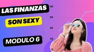 MODULO 6 *Las finanzas personales son *Sexy