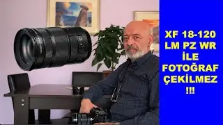 XF 18-120 LM PZ WR İLE FOTOĞRAF ÇEKİLMEZ!!!