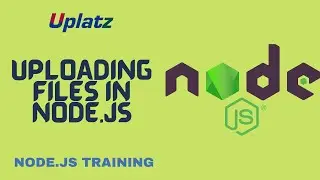 Uploading Files in Node.js | Full Stack Web Development Tutorial | Node.js Training Course | Uplatz