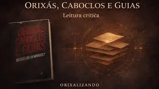 Orixás, Caboclos e Guias - Deuses ou Demônios? [LIVRO]