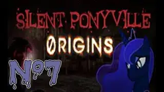 Silent Ponyville Origins - №7