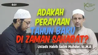 Adakah Perayaan Tahun Baru Di Zaman Sahabat-Q&A KSPbertauhid.com- Ustadz Habib Salim Muhdor, Lc.,M.A