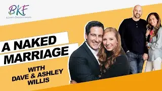 A Naked Marriage with Dave and Ashley Willis | Blended Kingdom Families