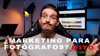 ¿MARKETING PARA FOTÓGRAFOS? MITO + CHISTE