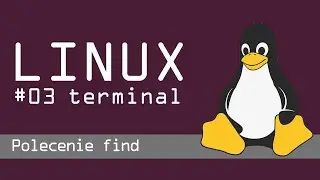 Linux #3 - Podstawy pracy w terminalu - polecenie find