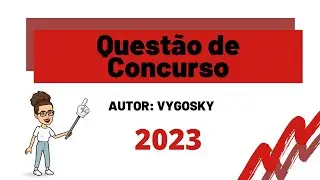 Questão Comentada sobre Vygotsky-  Concurso 2023